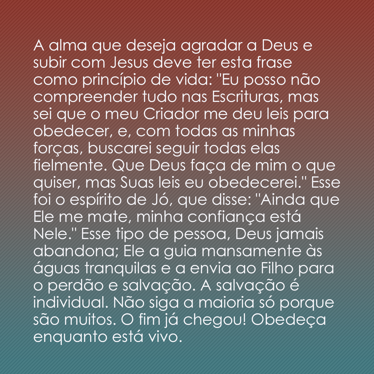 A alma que deseja agradar a Deus e subir com Jesus deve ter esta frase como princípio de vida: 