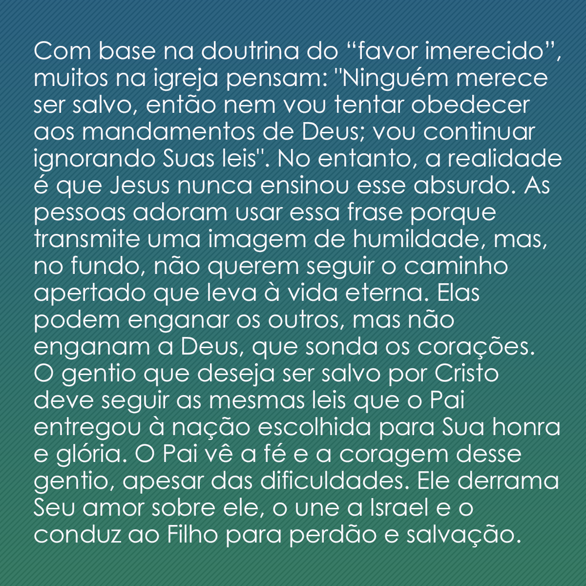 Com base na doutrina do “favor imerecido”, muitos na igreja pensam: 