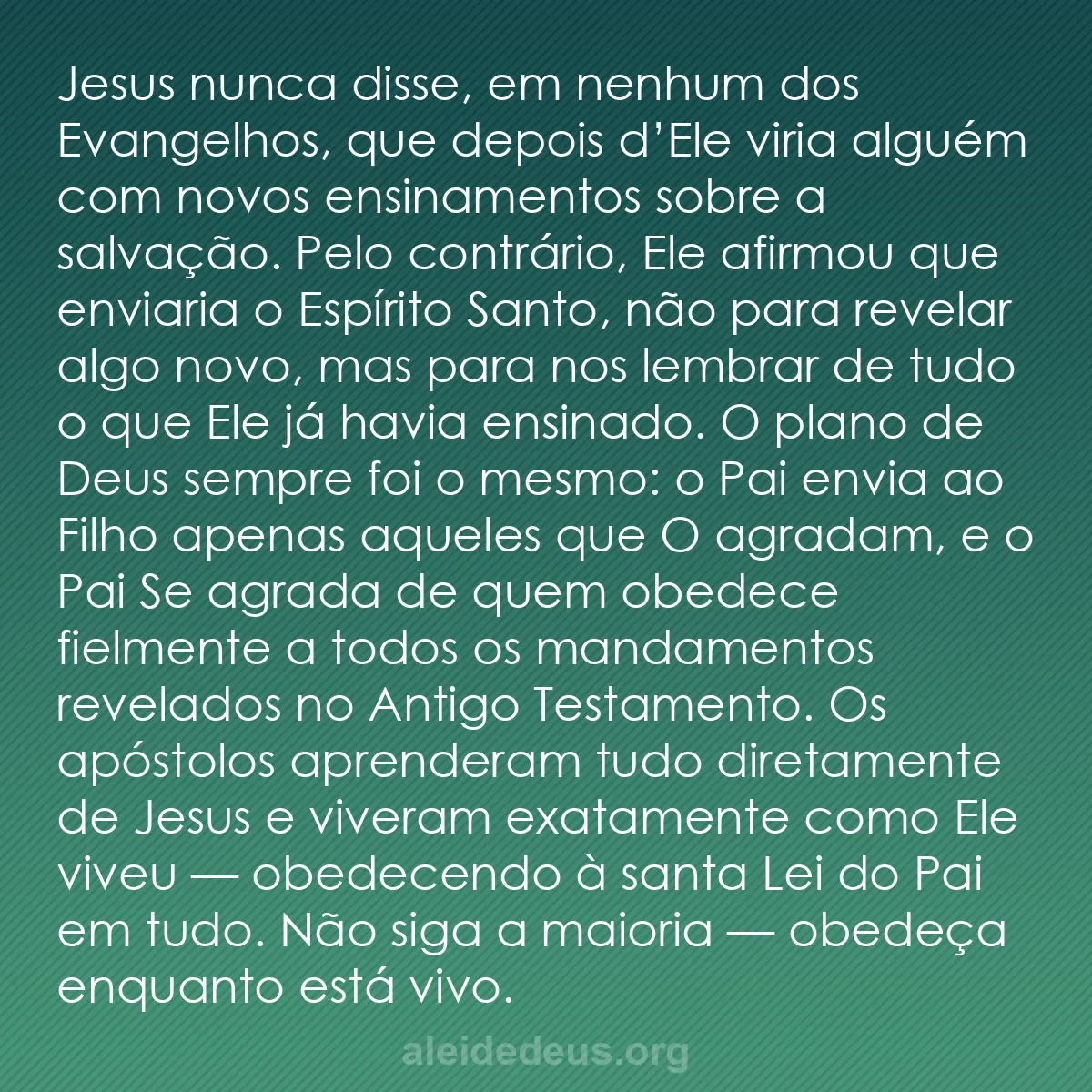 b0005 - Postagem sobre a Lei de Deus: Jesus nunca disse, em nenhum dos Evangelhos, que depois...