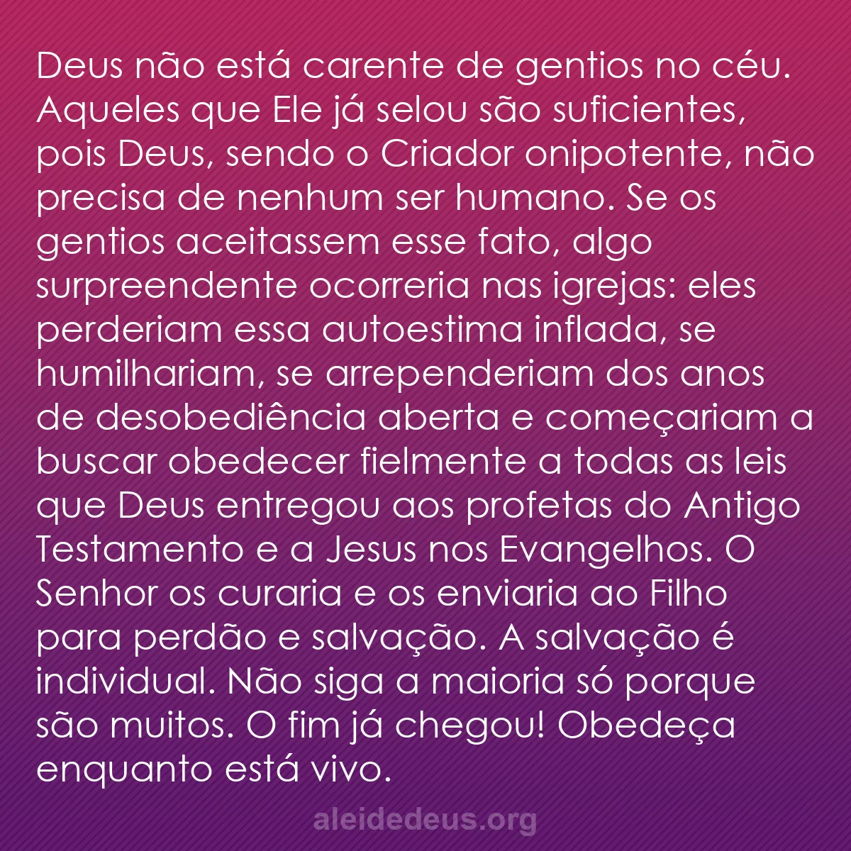 b0021 - Postagem sobre a Lei de Deus: Deus não está carente de gentios no céu. Aqueles que...