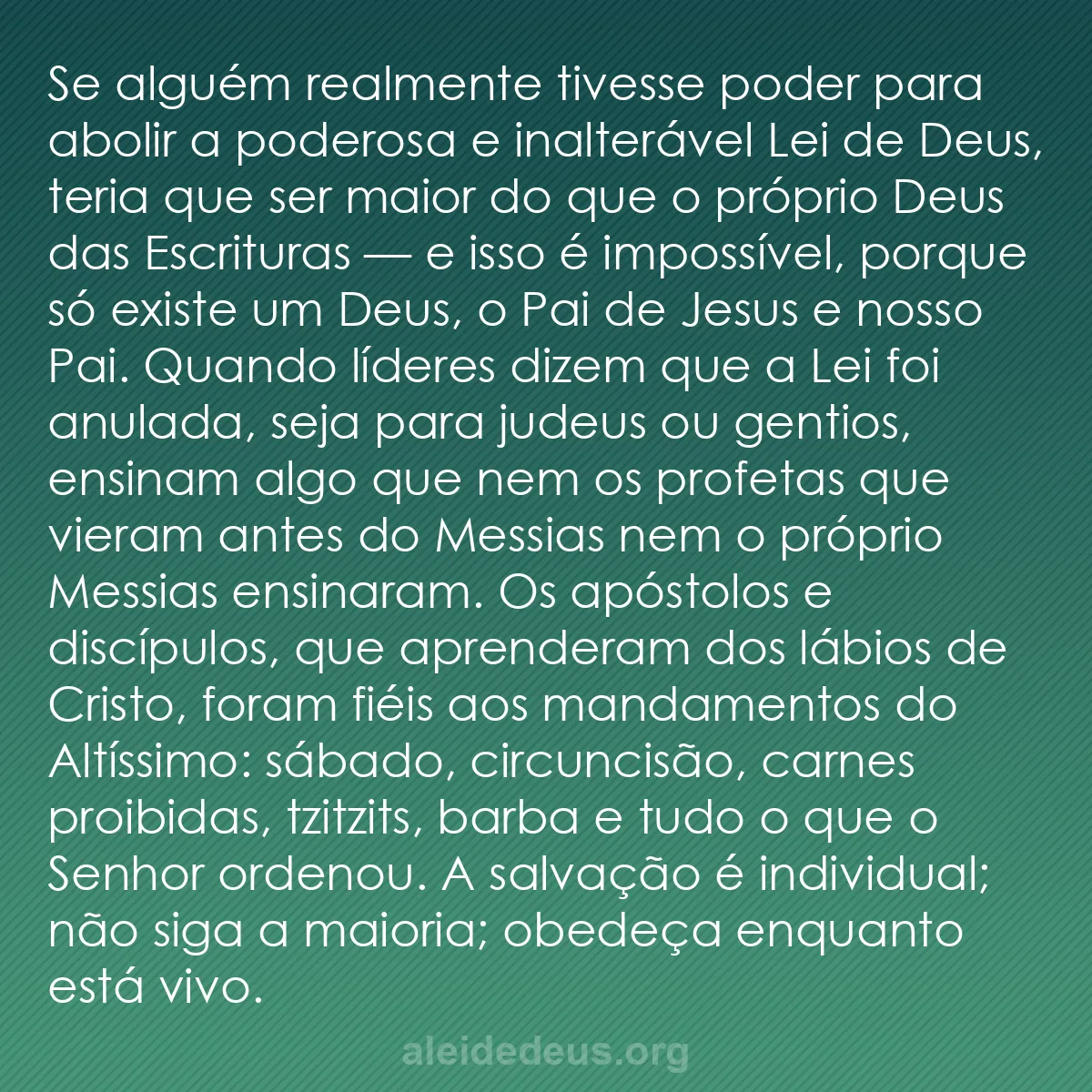 b0025 - Postagem sobre a Lei de Deus: Se alguém realmente tivesse poder para abolir a poderosa...