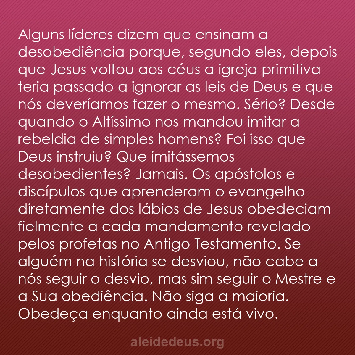 b0039 - Postagem sobre a Lei de Deus: Alguns líderes dizem que ensinam a desobediência porque,...