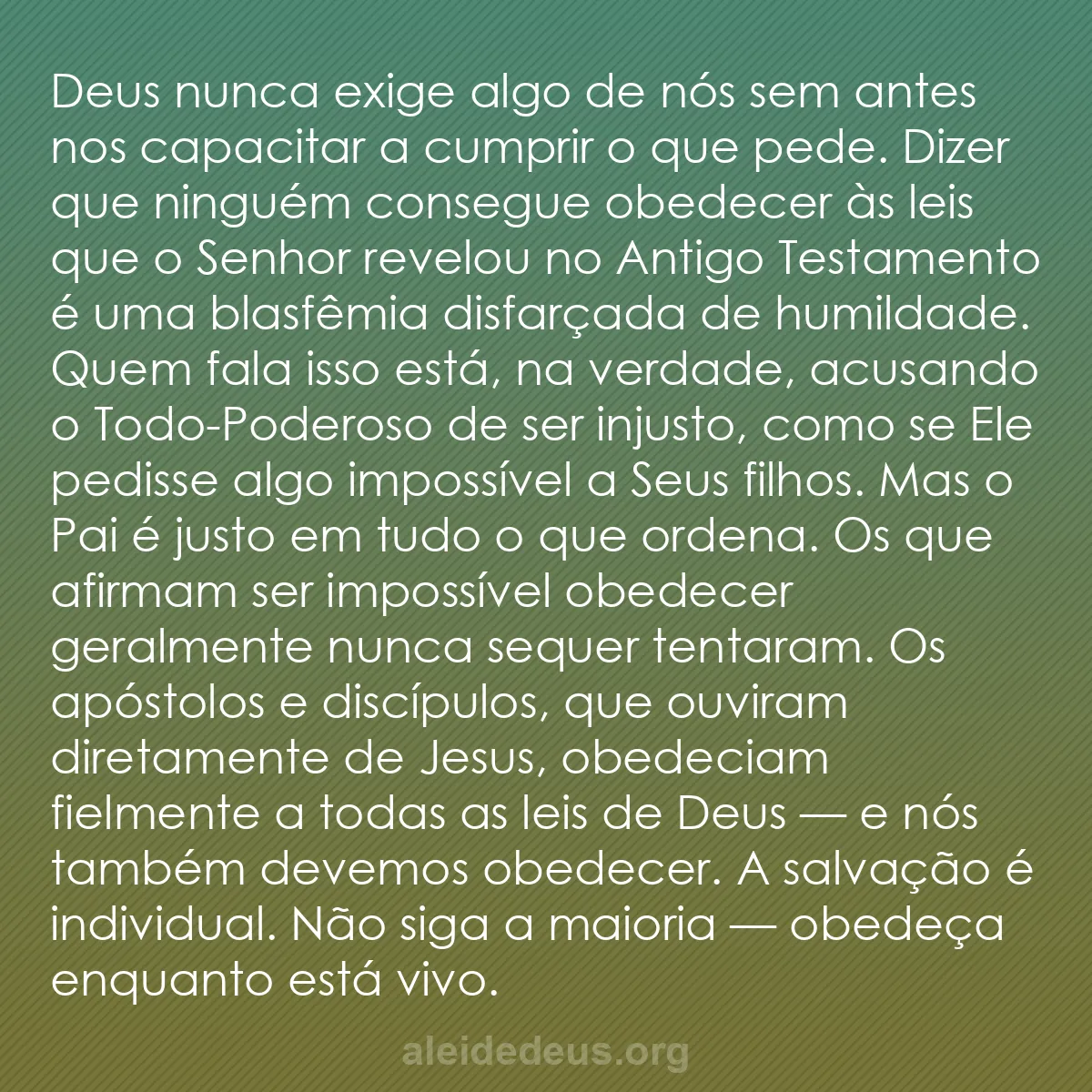b0063 - Postagem sobre a Lei de Deus: Deus nunca exige algo de nós sem antes nos capacitar...