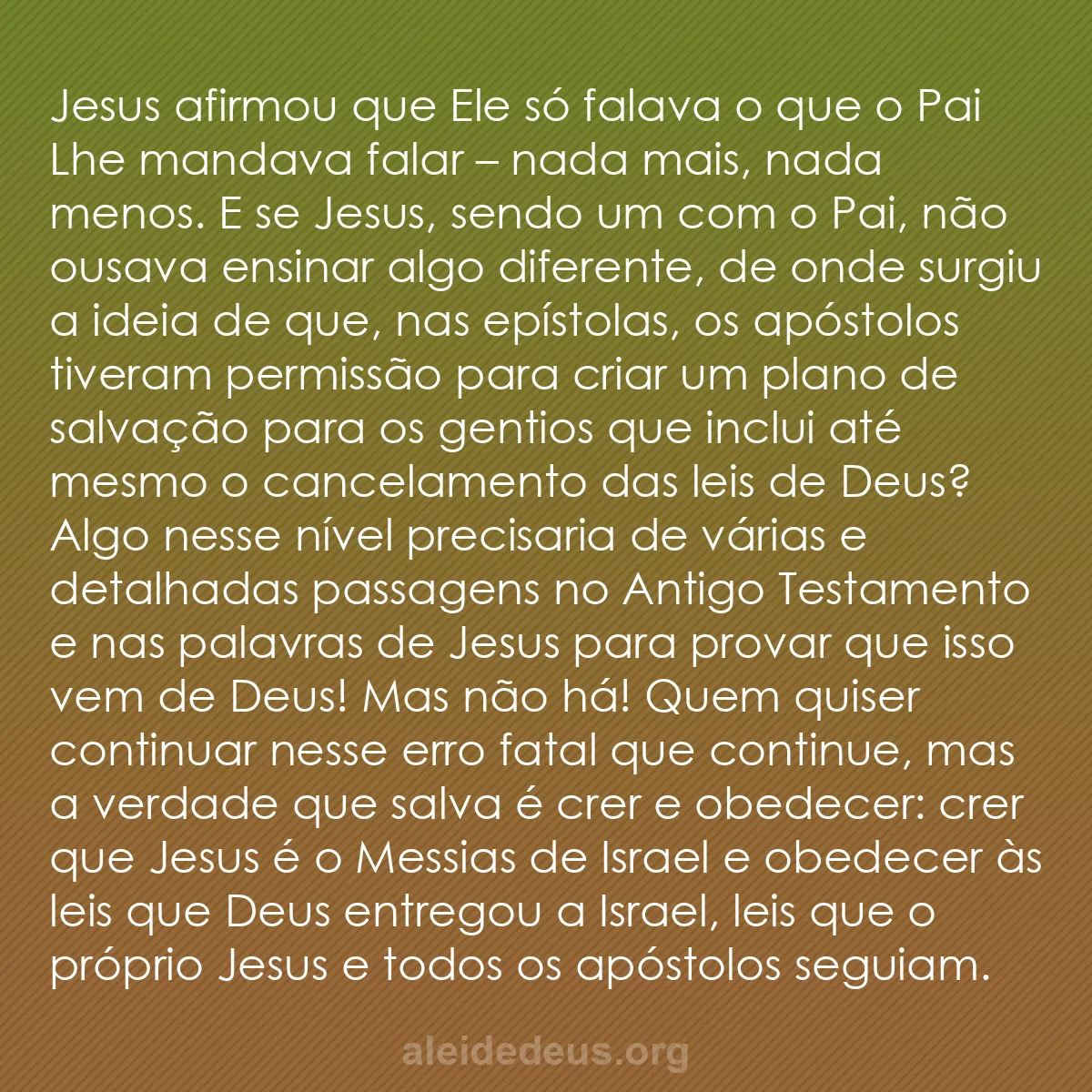 b0069 - Postagem sobre a Lei de Deus: Jesus afirmou que Ele só falava o que o Pai Lhe mandava...