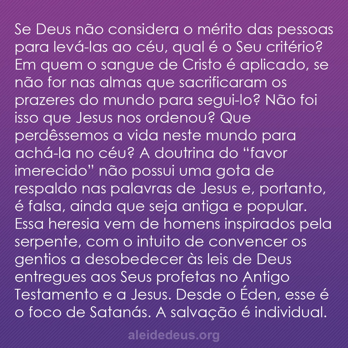 b0071 - Postagem sobre a Lei de Deus: Se Deus não considera o mérito das pessoas para levá-las...