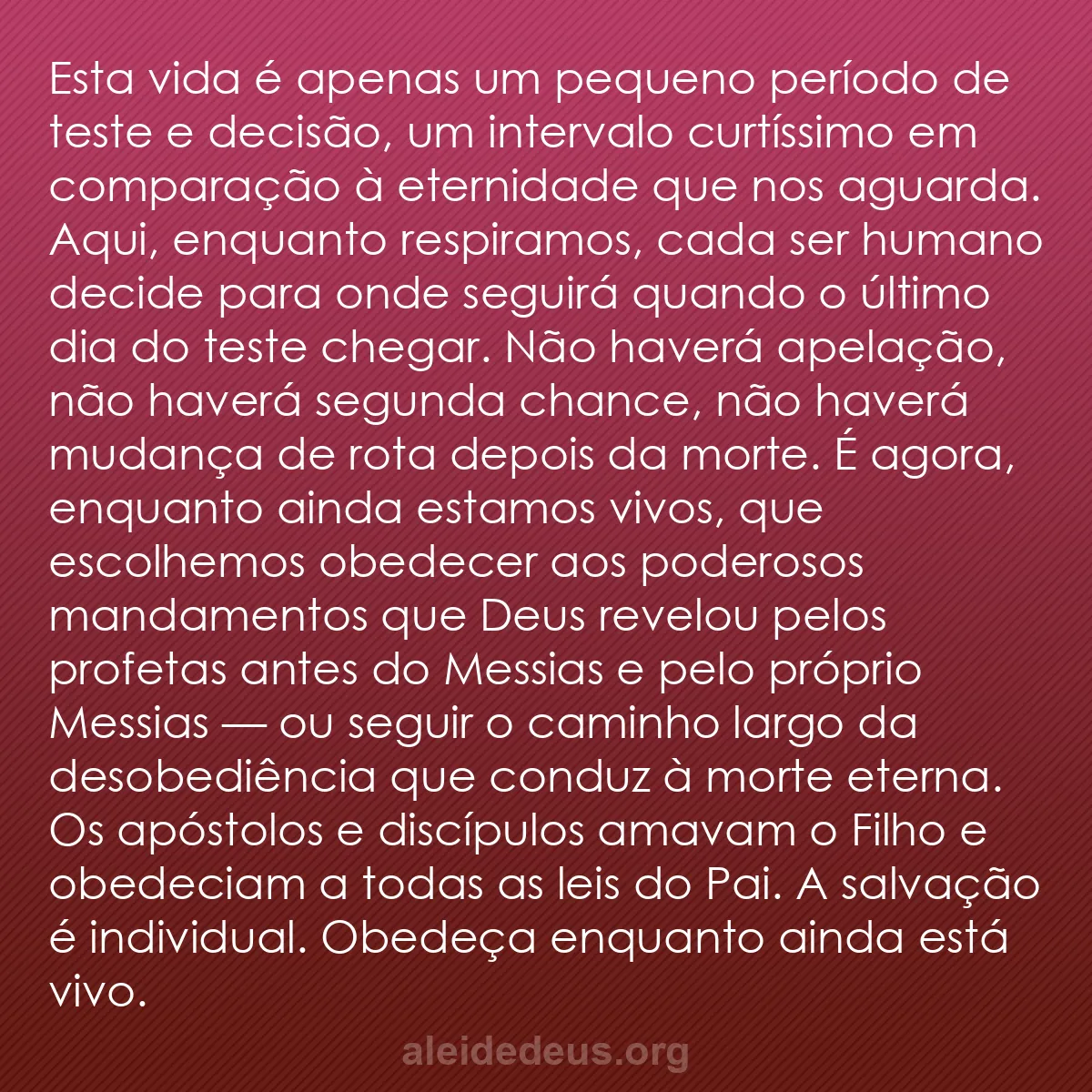 b0079 - Postagem sobre a Lei de Deus: Esta vida é apenas um pequeno período de teste e decisão,...