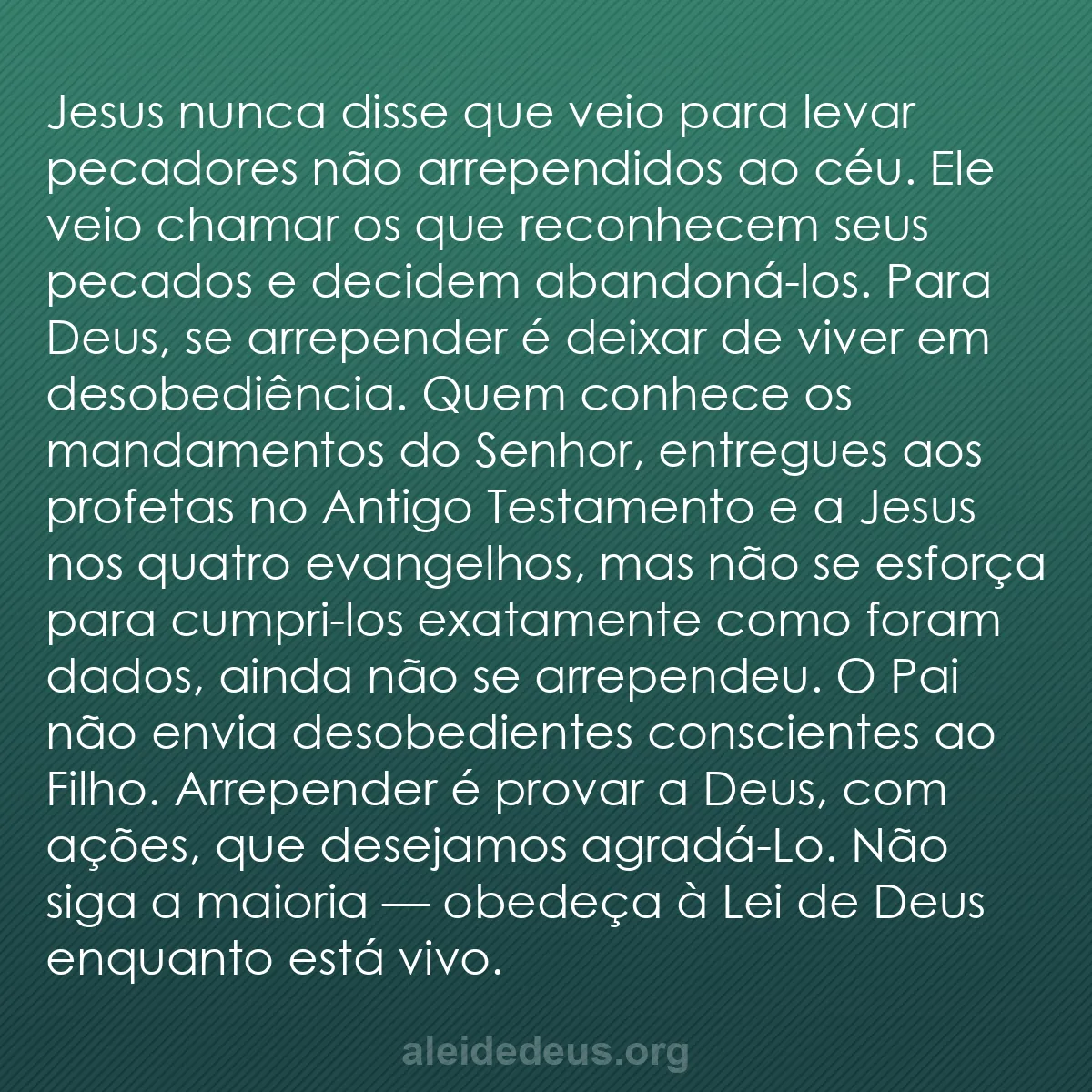 b0080 - Postagem sobre a Lei de Deus: Jesus nunca disse que veio para levar pecadores não...
