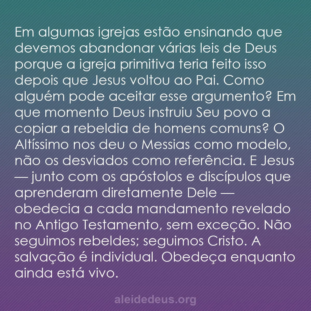 b0084 - Postagem sobre a Lei de Deus: Em algumas igrejas estão ensinando que devemos abandonar...