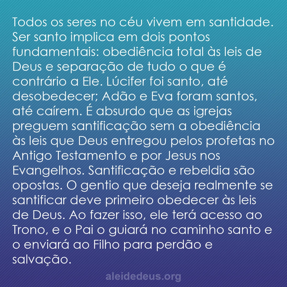 b0095 - Postagem sobre a Lei de Deus: Todos os seres no céu vivem em santidade. Ser santo...