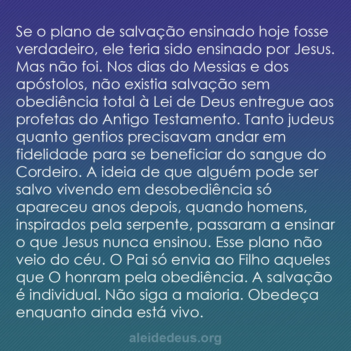 b0097 - Postagem sobre a Lei de Deus: Se o plano de salvação ensinado hoje fosse verdadeiro,...