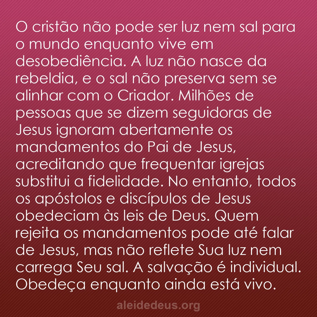 b0099 - Postagem sobre a Lei de Deus: O cristão não pode ser luz nem sal para o mundo enquanto...