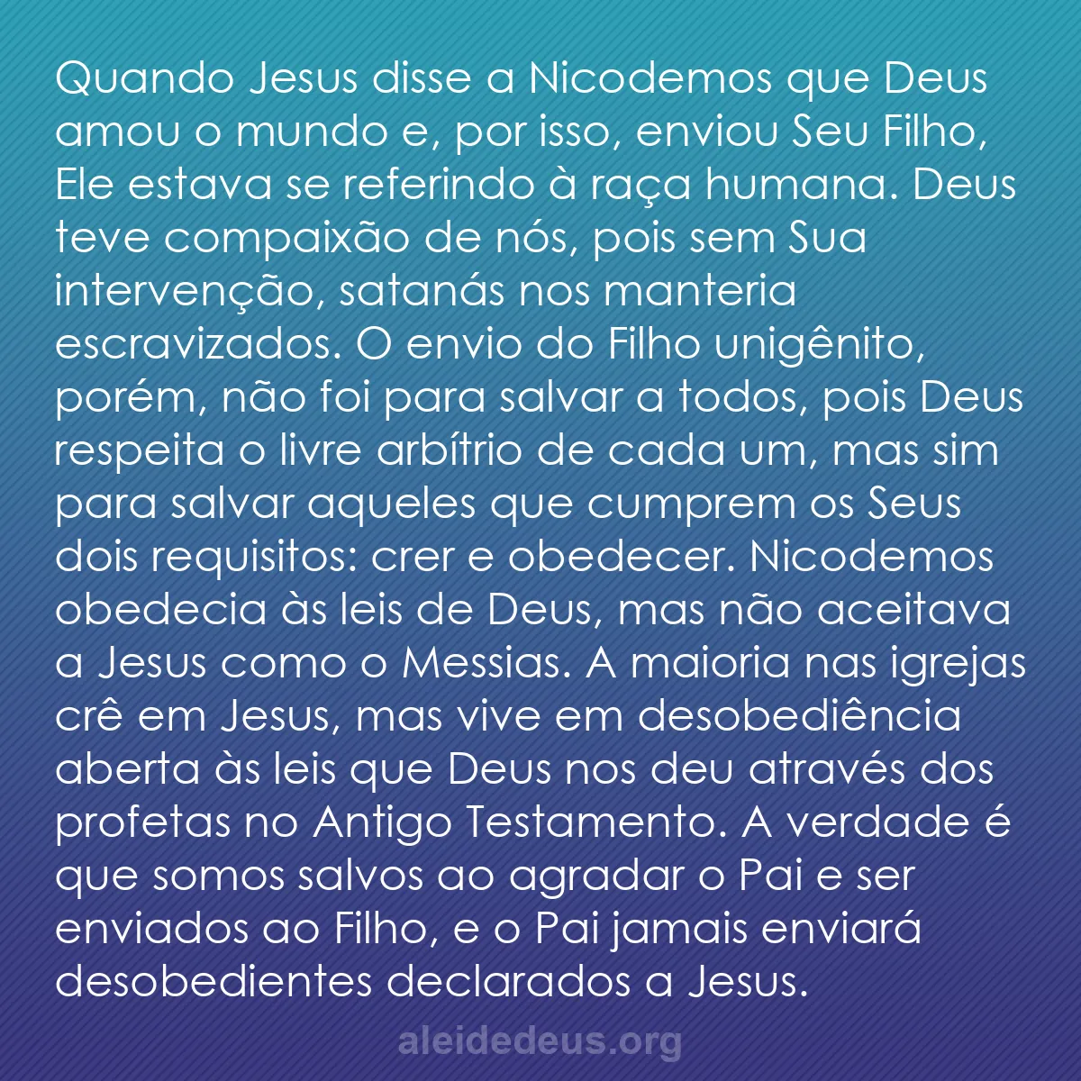 b0115 - Postagem sobre a Lei de Deus: Quando Jesus disse a Nicodemos que Deus amou o mundo...