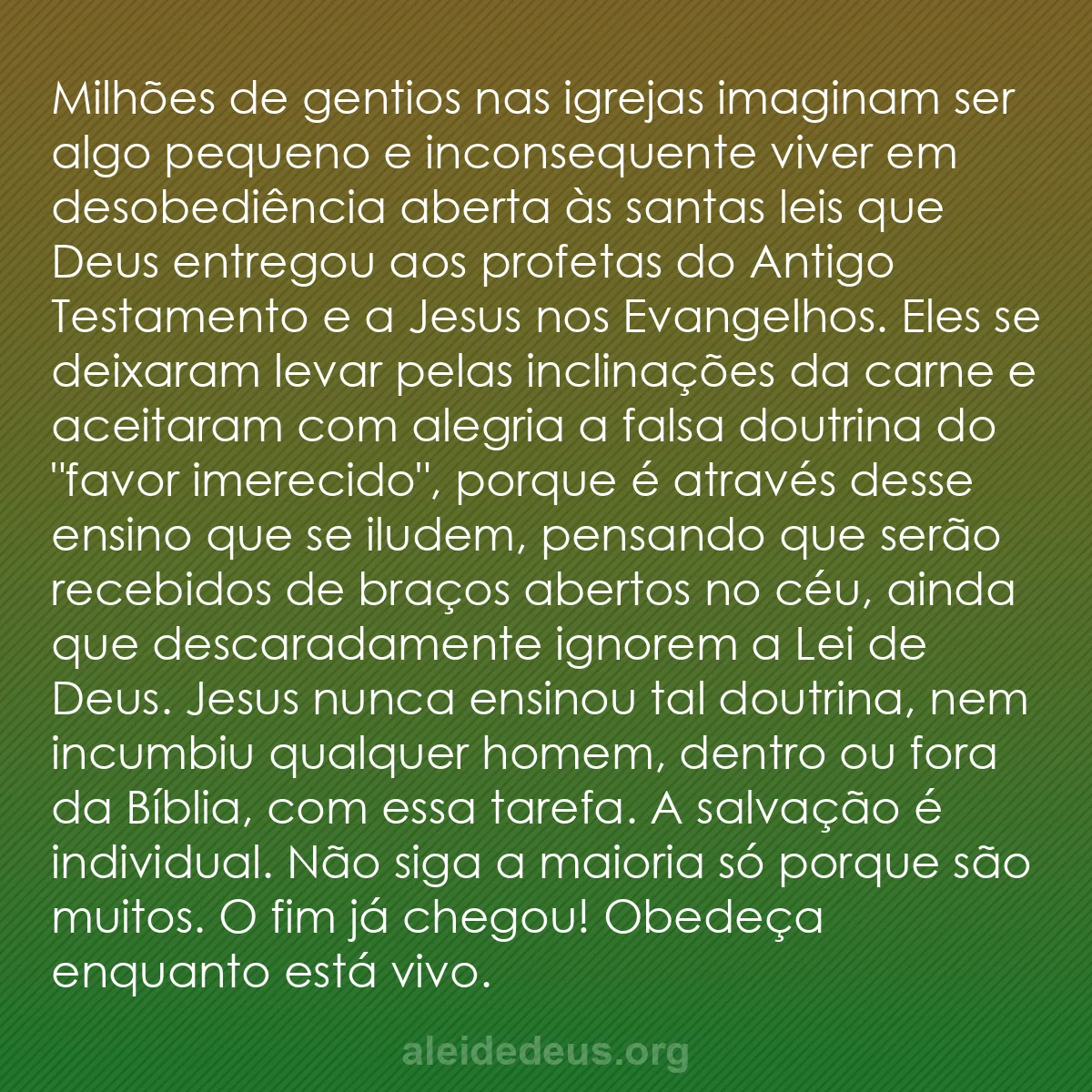 b0136 - Postagem sobre a Lei de Deus: Milhões de gentios nas igrejas imaginam ser algo pequeno...