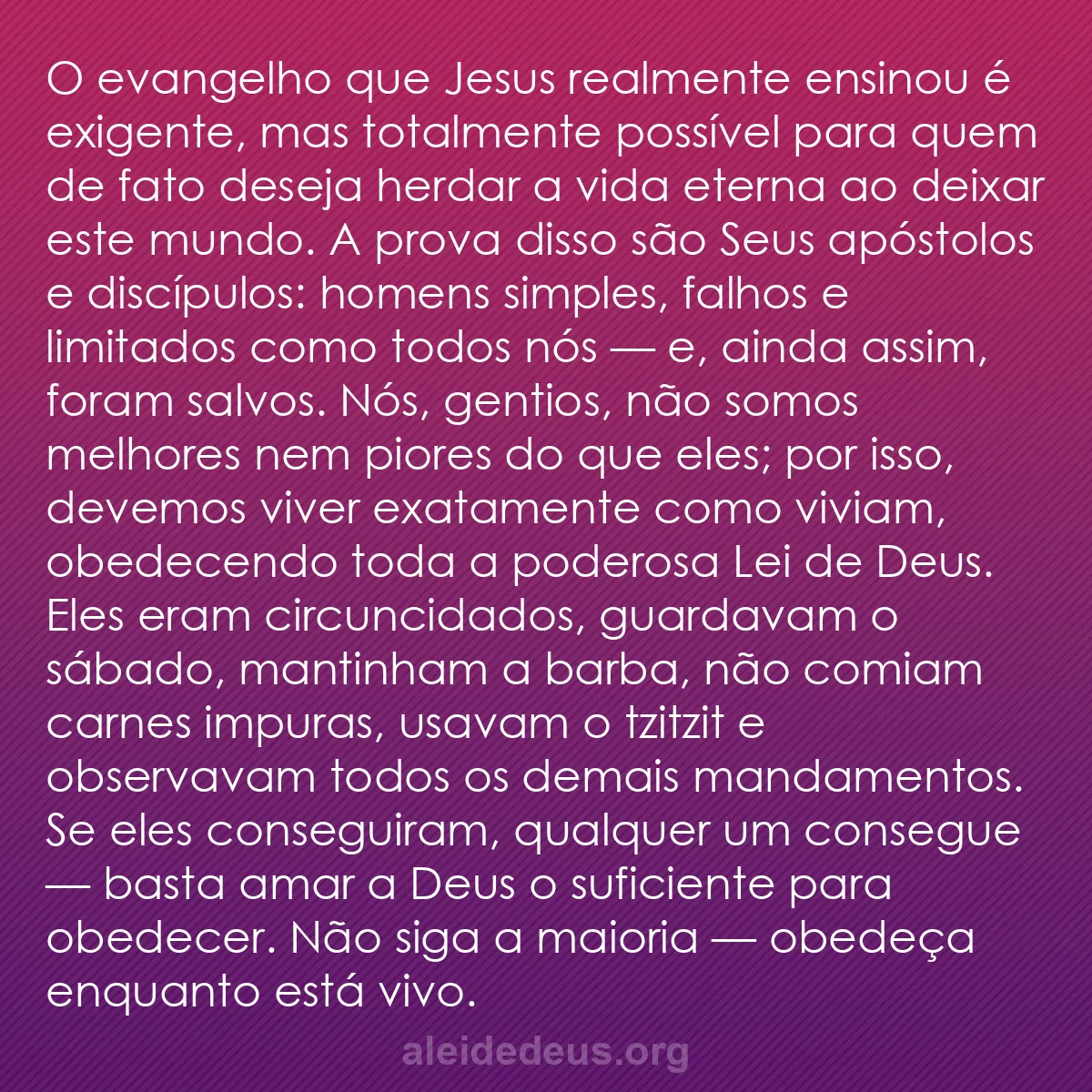 b0141 - Postagem sobre a Lei de Deus: O evangelho que Jesus realmente ensinou é exigente,...