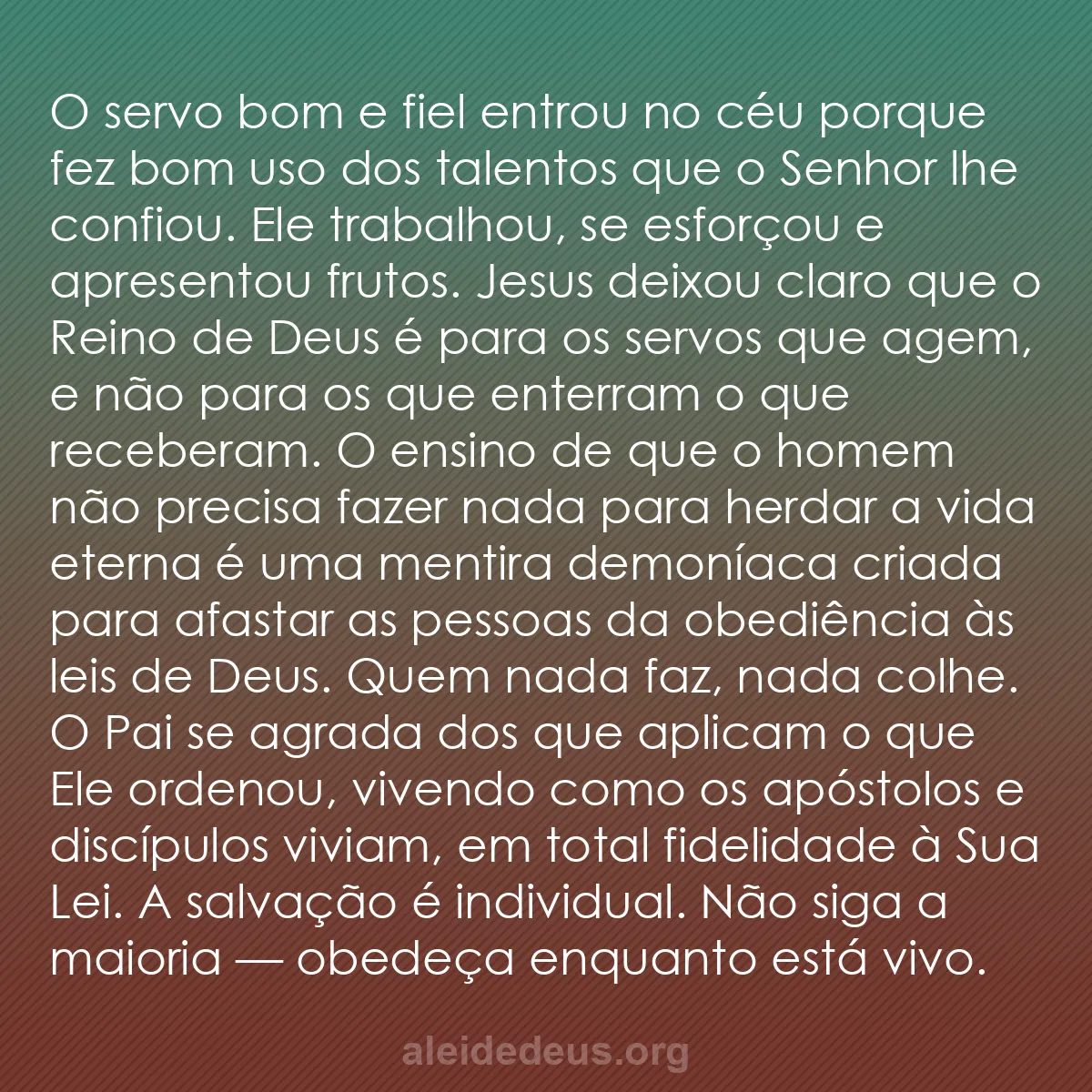 b0153 - Postagem sobre a Lei de Deus: O servo bom e fiel entrou no céu porque fez bom uso...