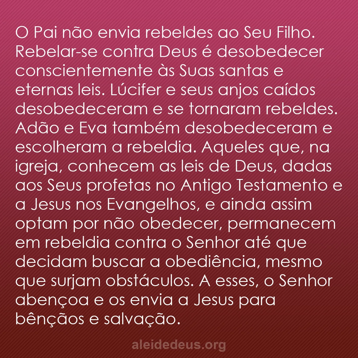b0159 - Postagem sobre a Lei de Deus: O Pai não envia rebeldes ao Seu Filho. Rebelar-se...