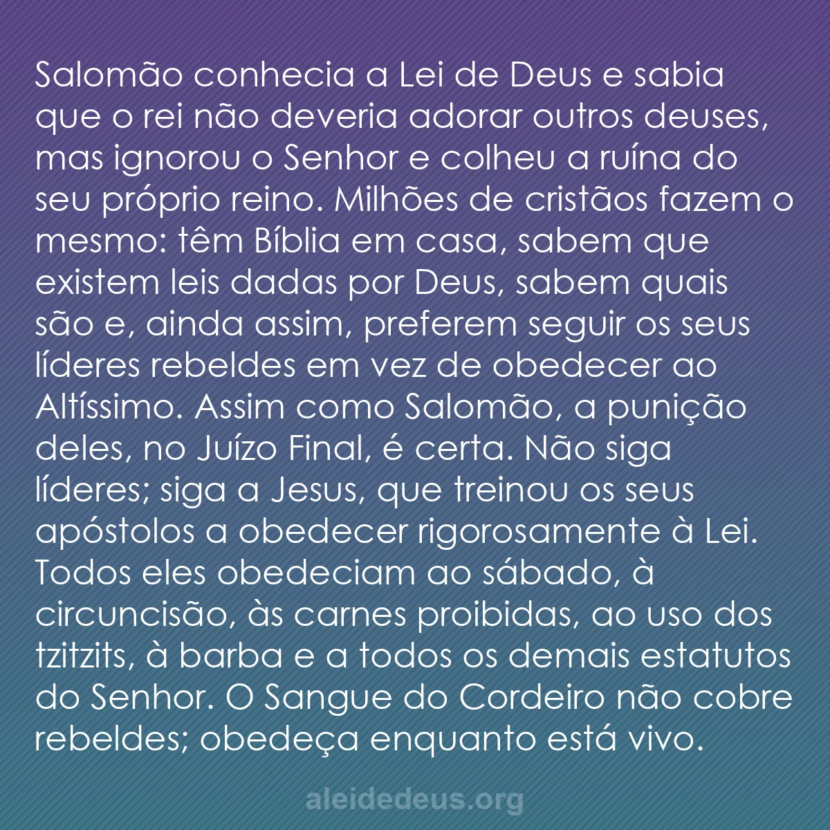 b0162 - Postagem sobre a Lei de Deus: Salomão conhecia a Lei de Deus e sabia que o rei não...