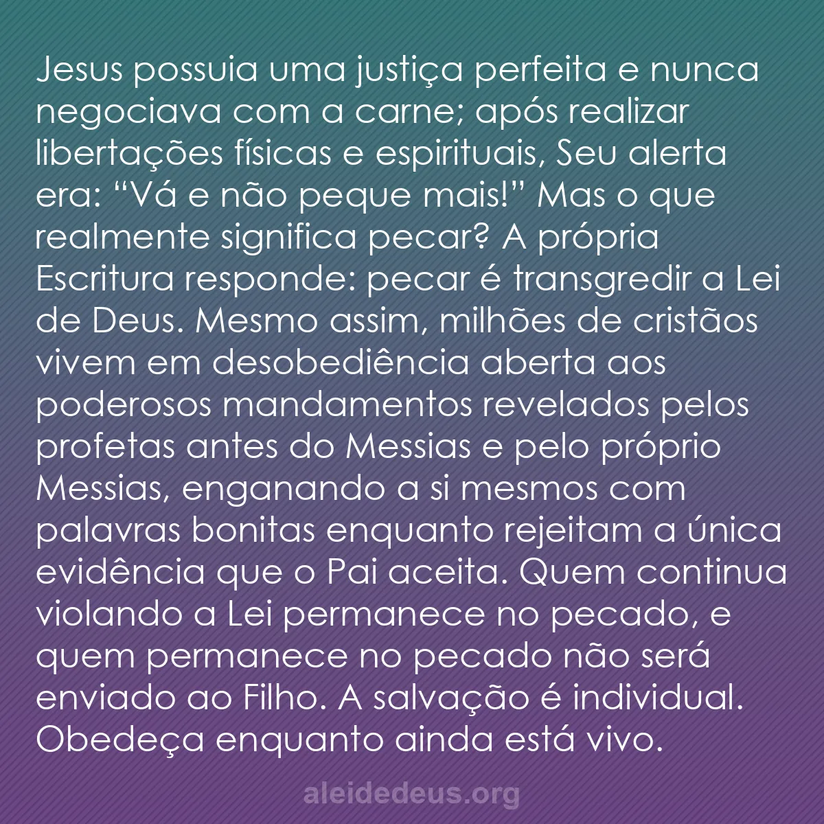 b0184 - Postagem sobre a Lei de Deus: Jesus possuia uma justiça perfeita e nunca negociava...