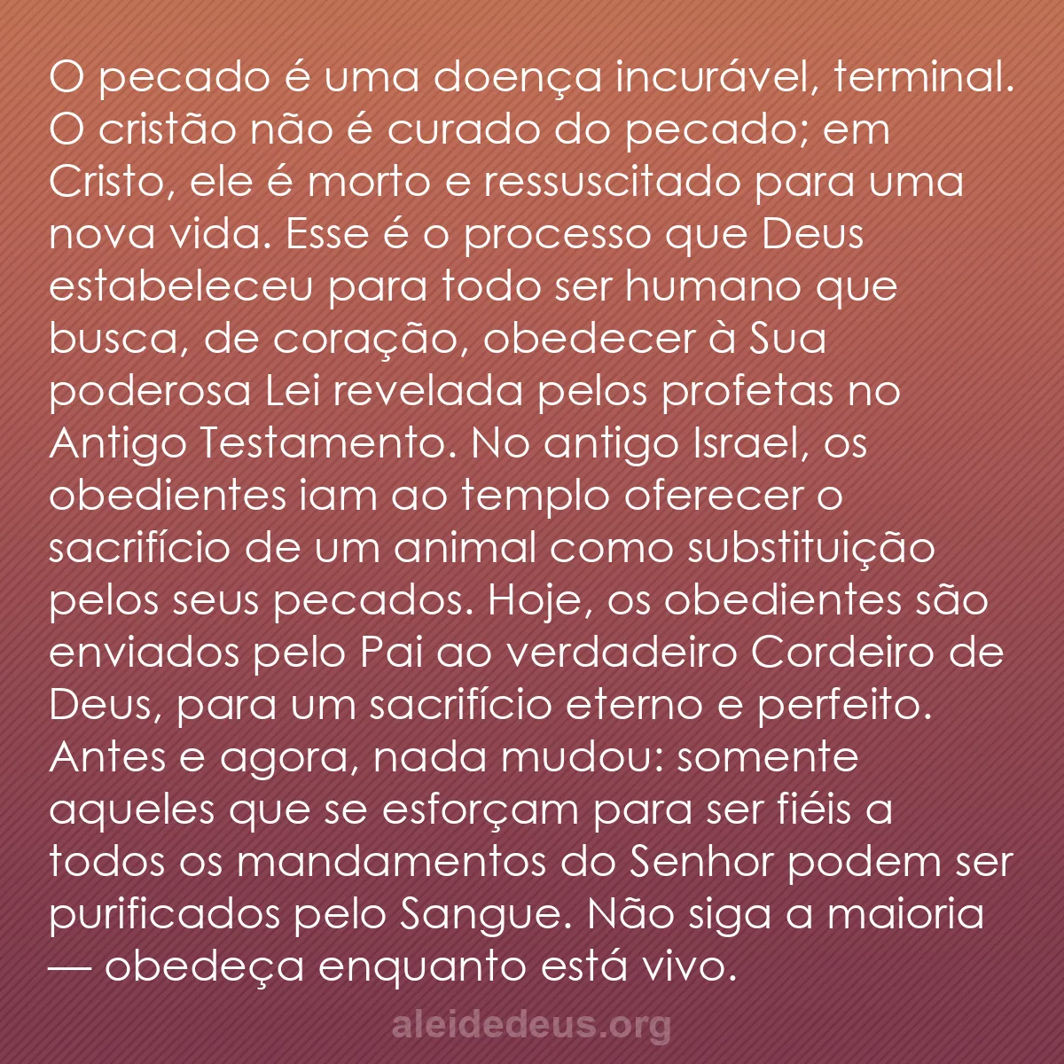 b0186 - Postagem sobre a Lei de Deus: O pecado é uma doença incurável, terminal. O cristão...