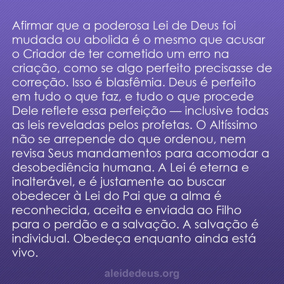 b0198 - Postagem sobre a Lei de Deus: Afirmar que a poderosa Lei de Deus foi mudada ou abolida...