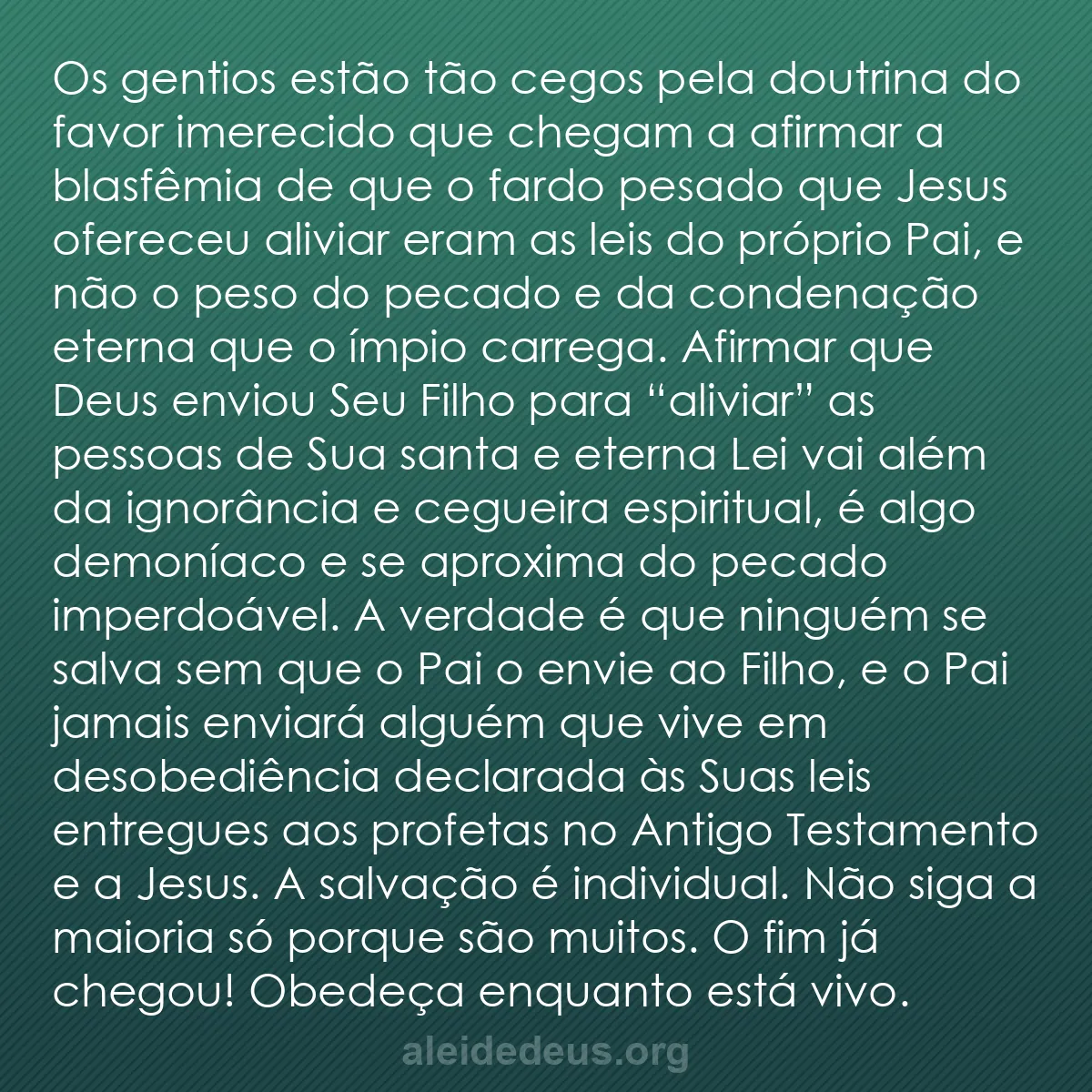 b0200 - Postagem sobre a Lei de Deus: Os gentios estão tão cegos pela doutrina do favor...