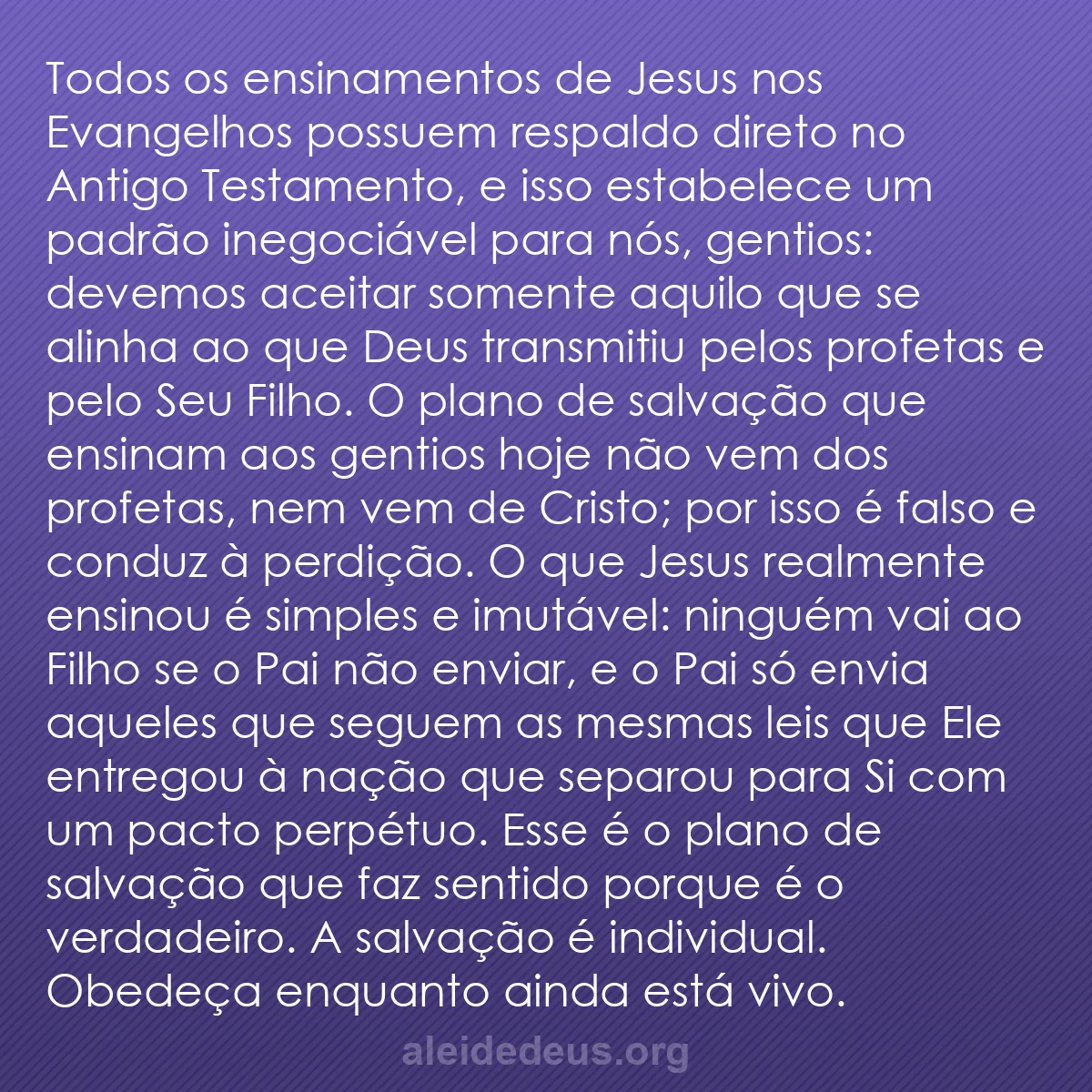 b0218 - Postagem sobre a Lei de Deus: Todos os ensinamentos de Jesus nos Evangelhos possuem...