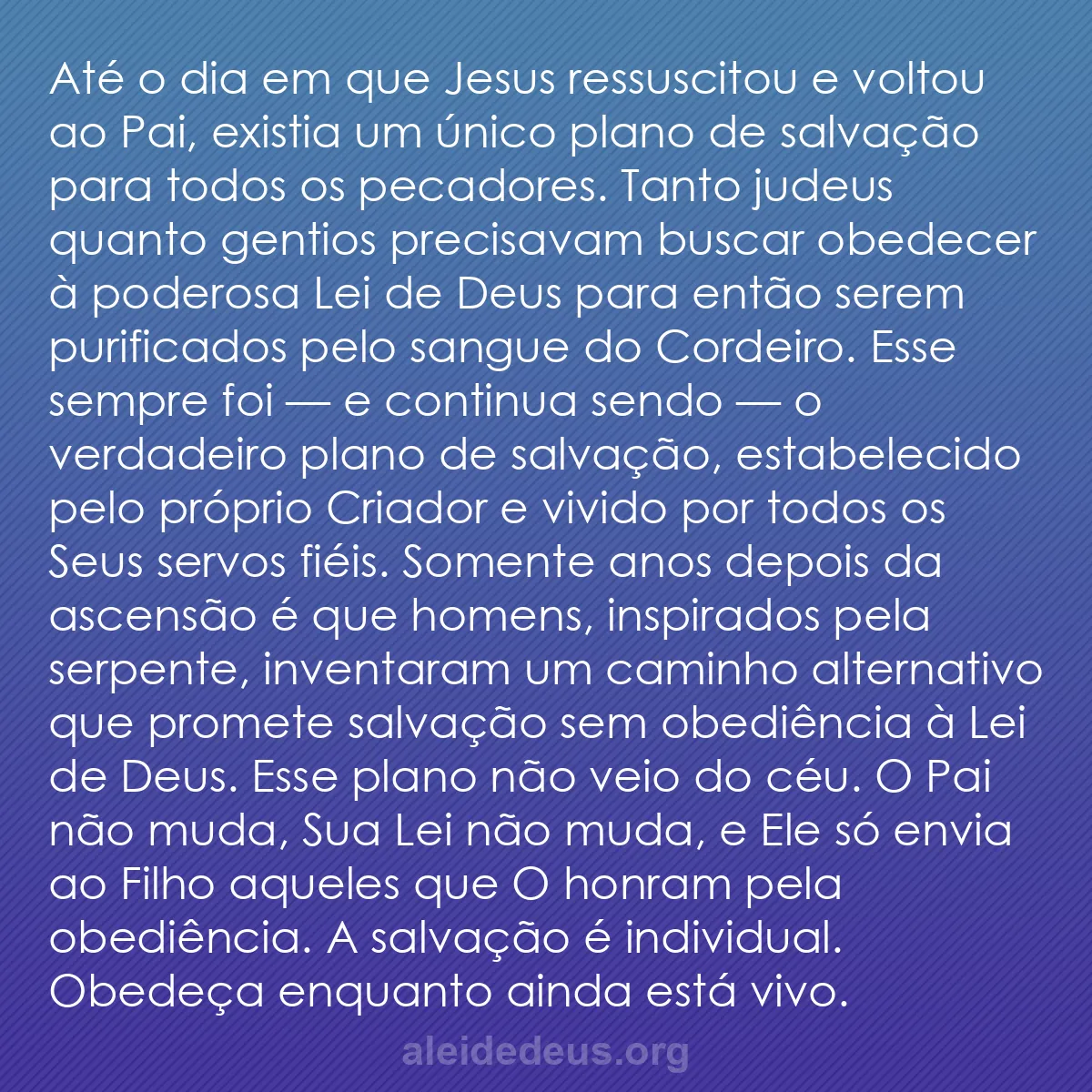 b0227 - Postagem sobre a Lei de Deus: Até o dia em que Jesus ressuscitou e voltou ao Pai,...