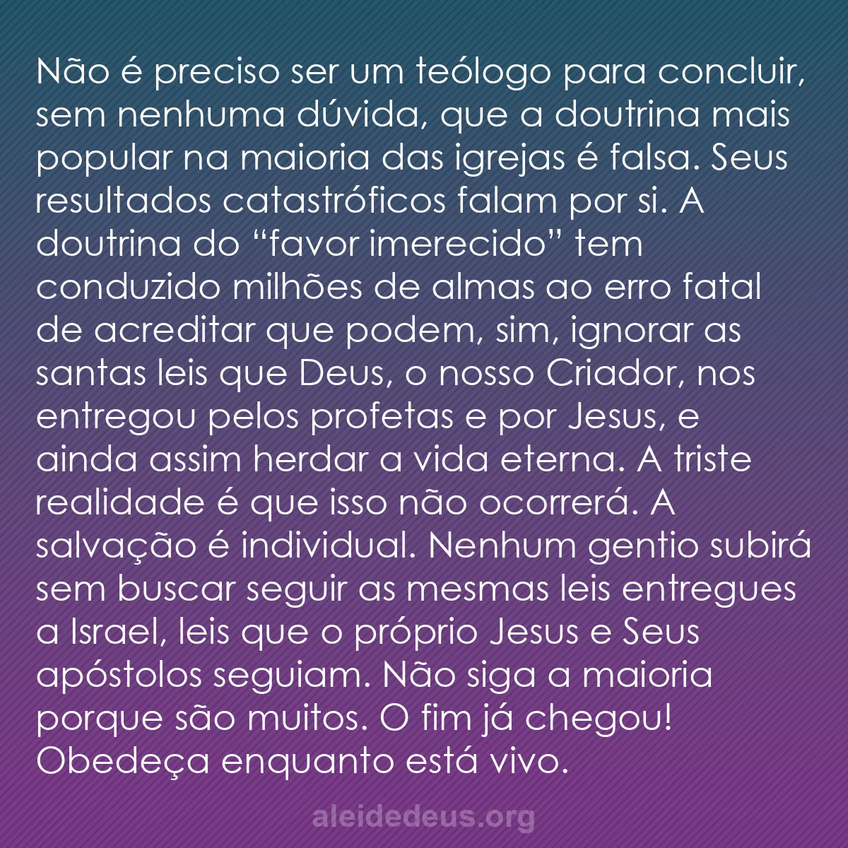 b0254 - Postagem sobre a Lei de Deus: Não é preciso ser um teólogo para concluir, sem nenhuma...