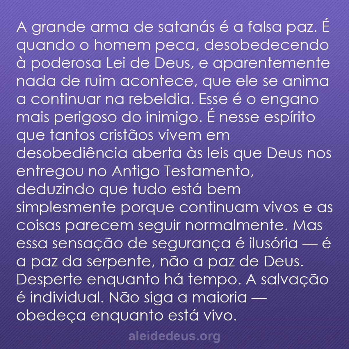 b0258 - Postagem sobre a Lei de Deus: A grande arma de satanás é a falsa paz. É quando o...