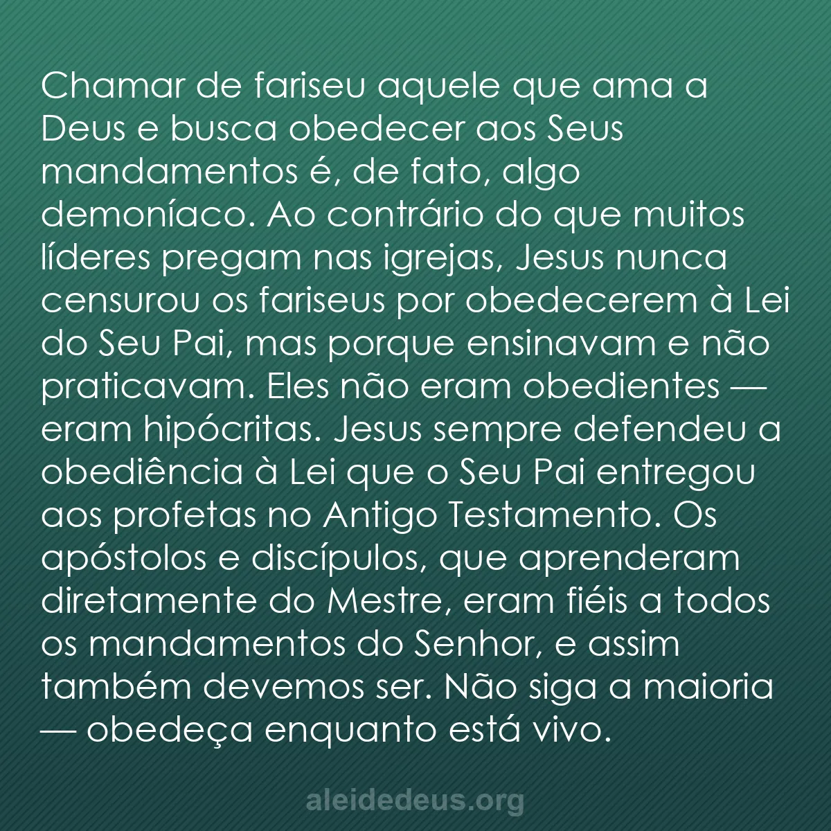 b0280 - Postagem sobre a Lei de Deus: Chamar de fariseu aquele que ama a Deus e busca obedecer...