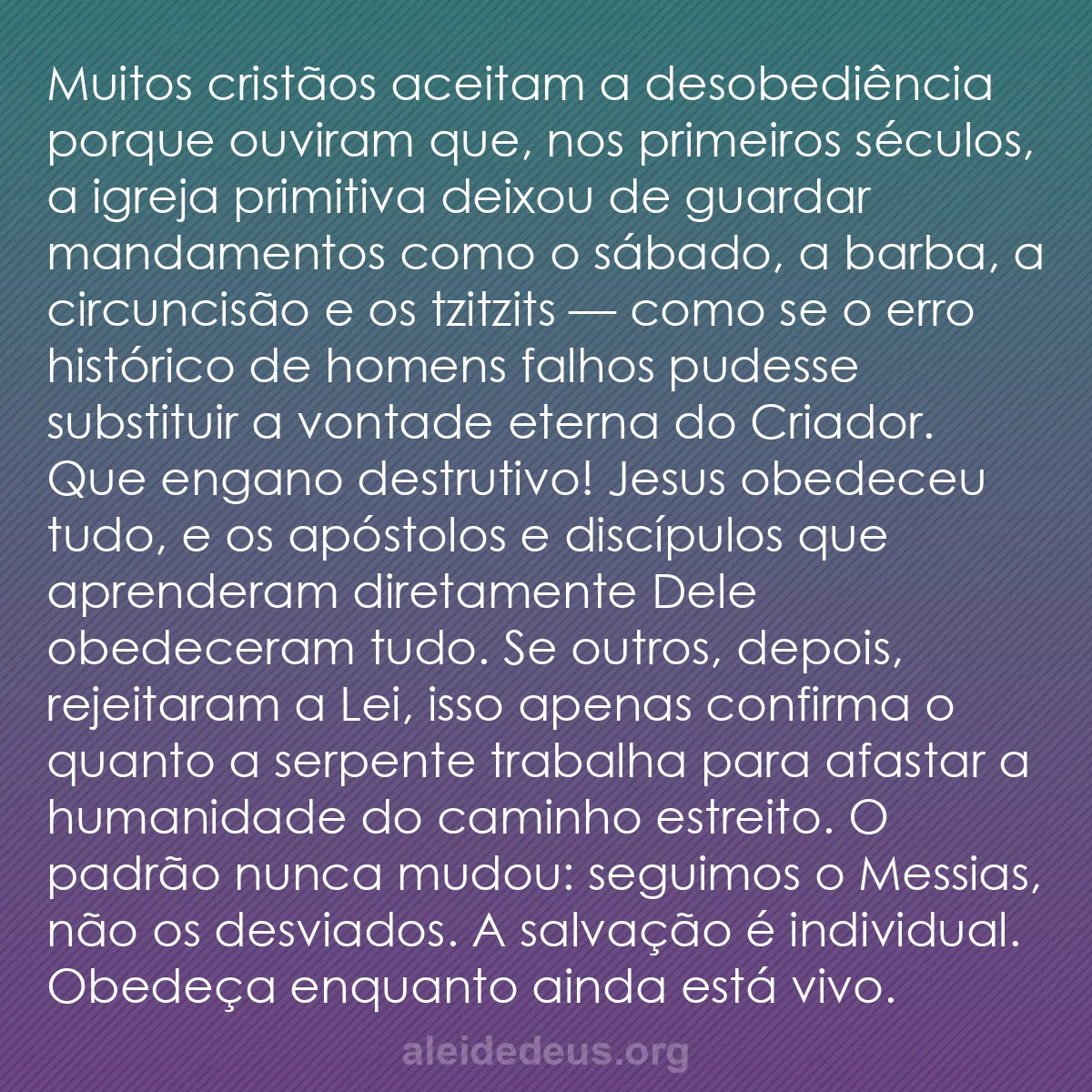 b0284 - Postagem sobre a Lei de Deus: Muitos cristãos aceitam a desobediência porque ouviram...