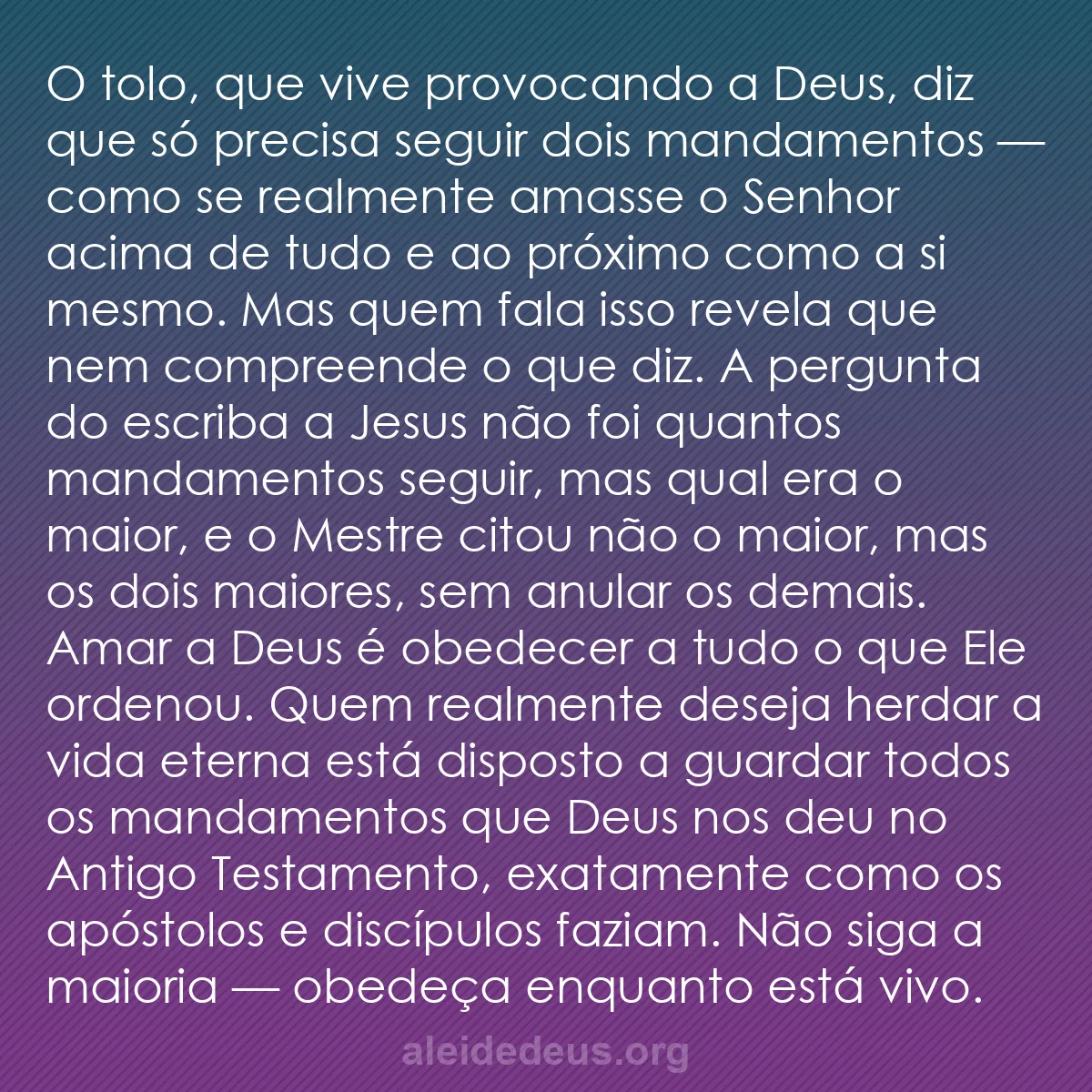 b0294 - Postagem sobre a Lei de Deus: O tolo, que vive provocando a Deus, diz que só precisa...