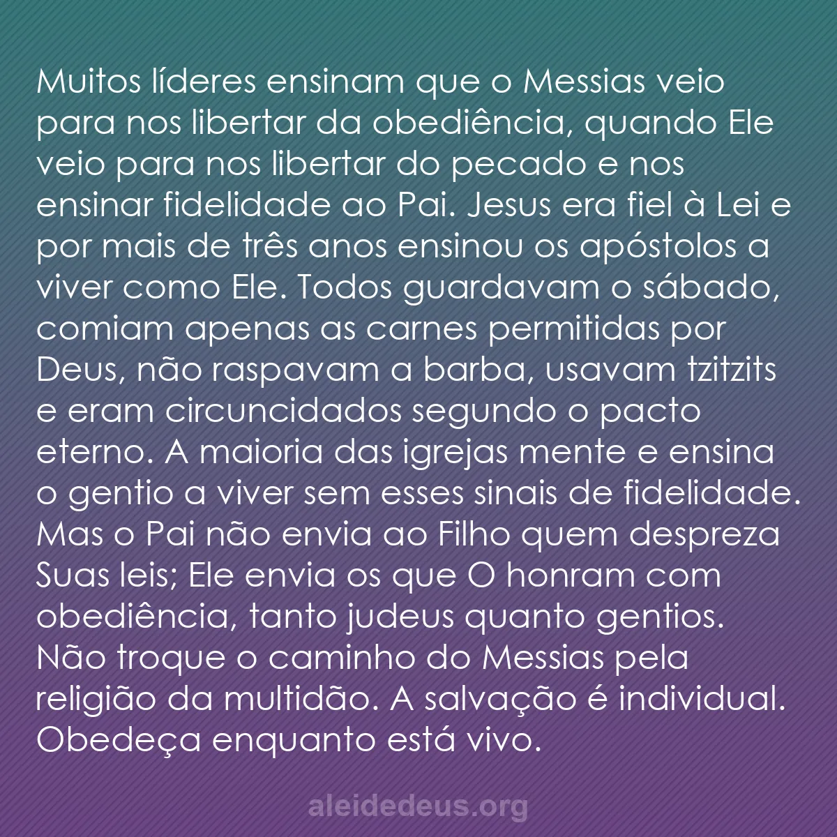 b0304 - Postagem sobre a Lei de Deus: Muitos líderes ensinam que o Messias veio para nos...