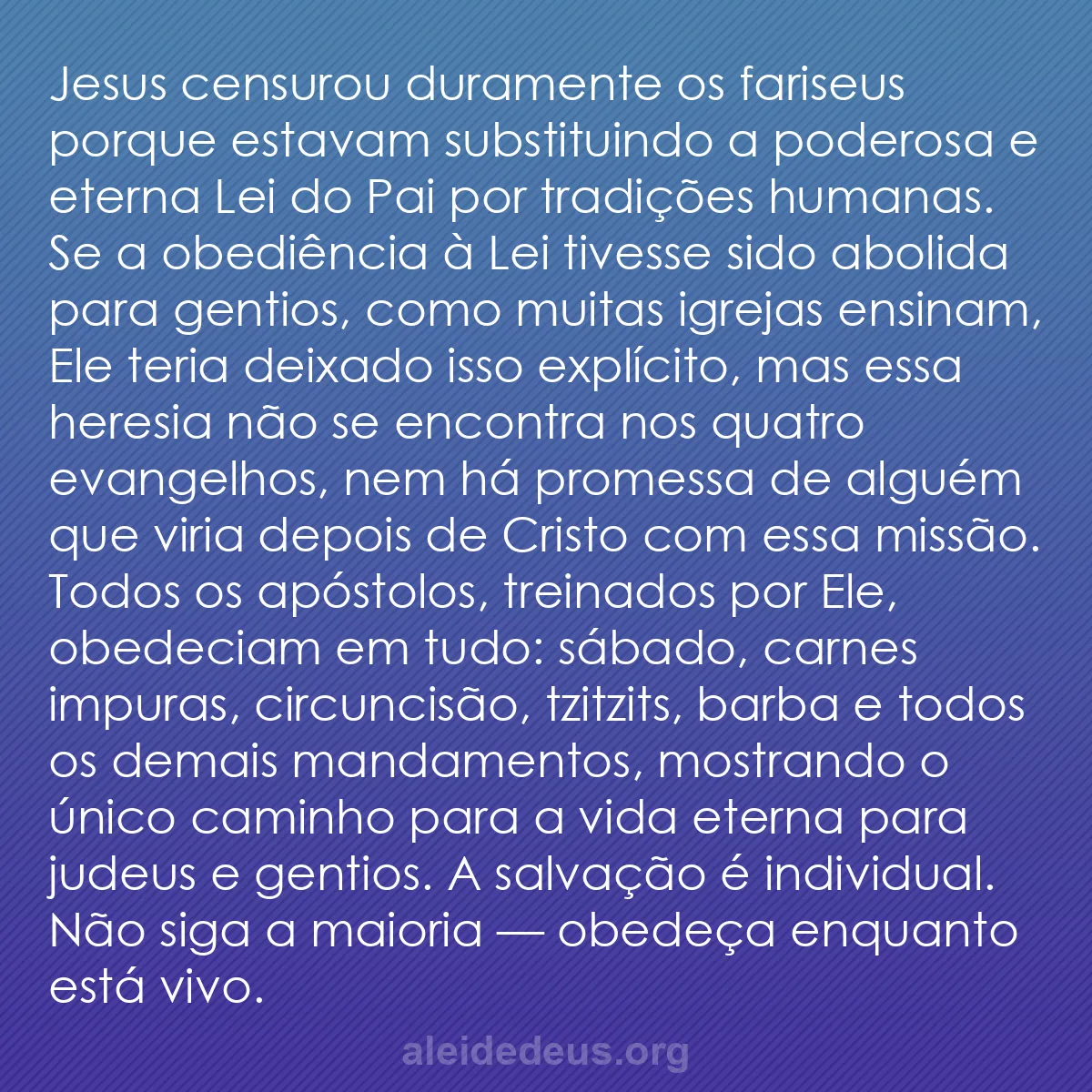 b0307 - Postagem sobre a Lei de Deus: Jesus censurou duramente os fariseus porque estavam...