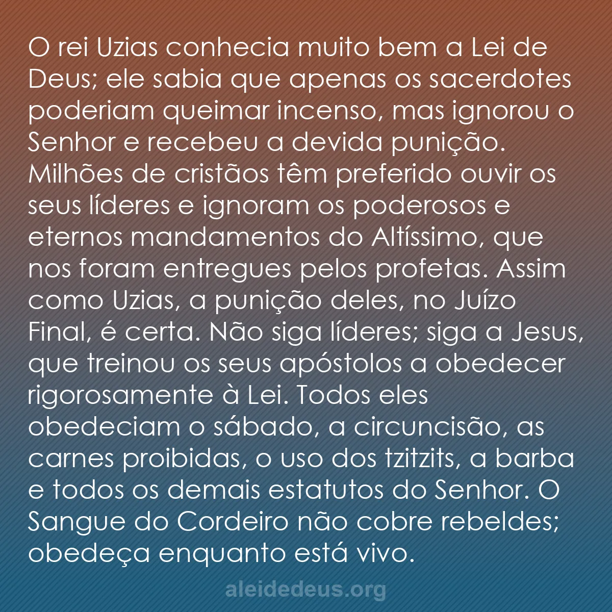 b0312 - Postagem sobre a Lei de Deus: O rei Uzias conhecia muito bem a Lei de Deus; ele...