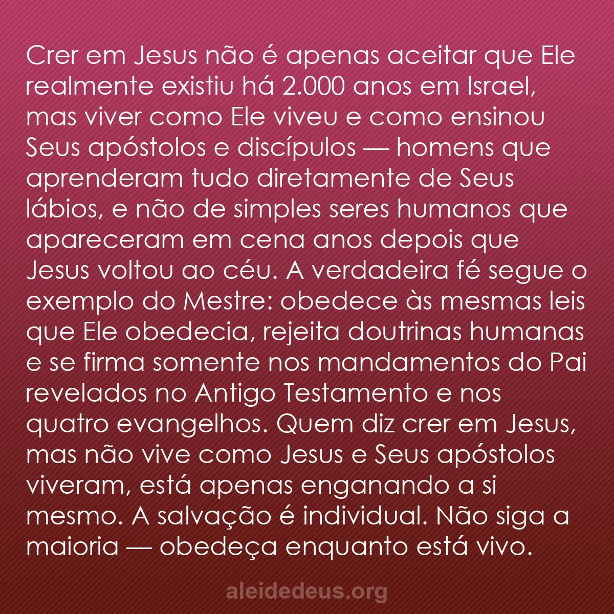 b0319 - Postagem sobre a Lei de Deus: Crer em Jesus não é apenas aceitar que Ele realmente...