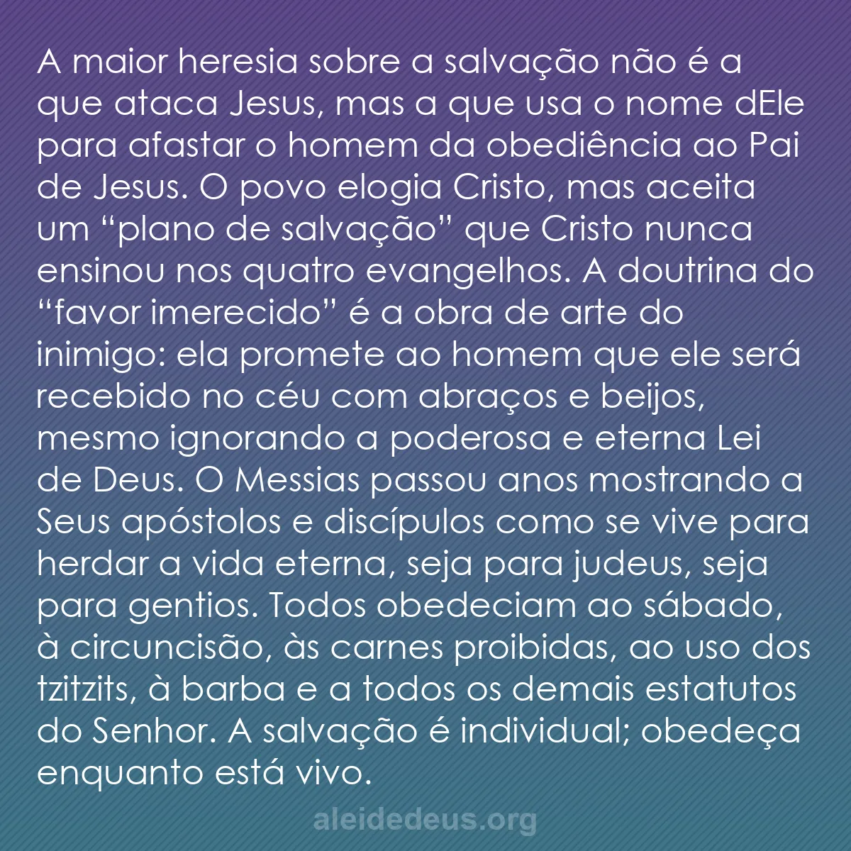 b0322 - Postagem sobre a Lei de Deus: A maior heresia sobre a salvação não é a que ataca...