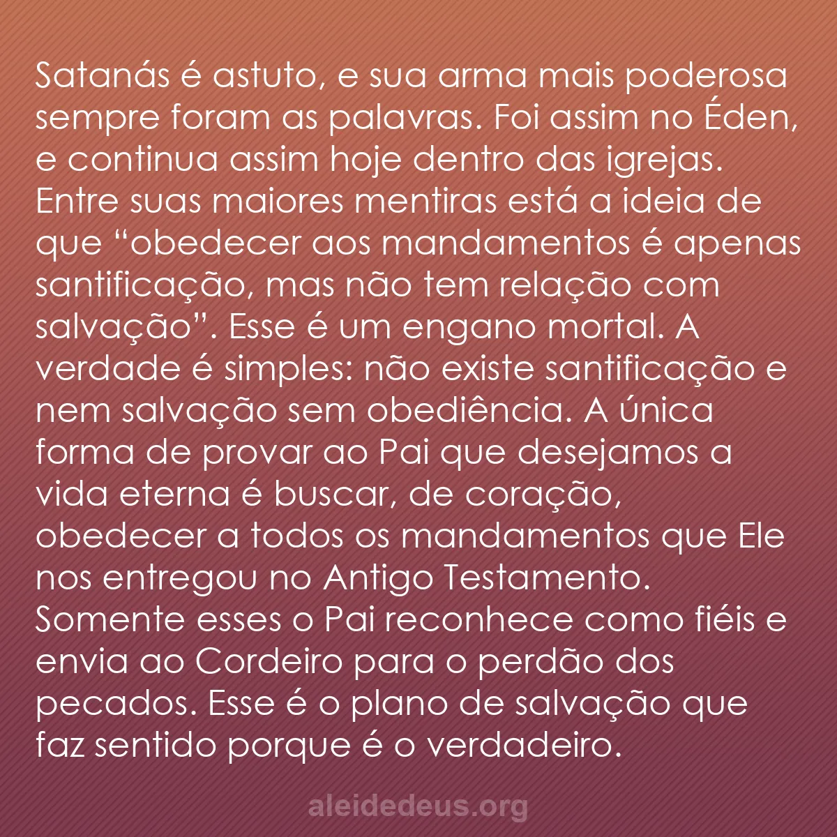 b0326 - Postagem sobre a Lei de Deus: Satanás é astuto, e sua arma mais poderosa sempre...