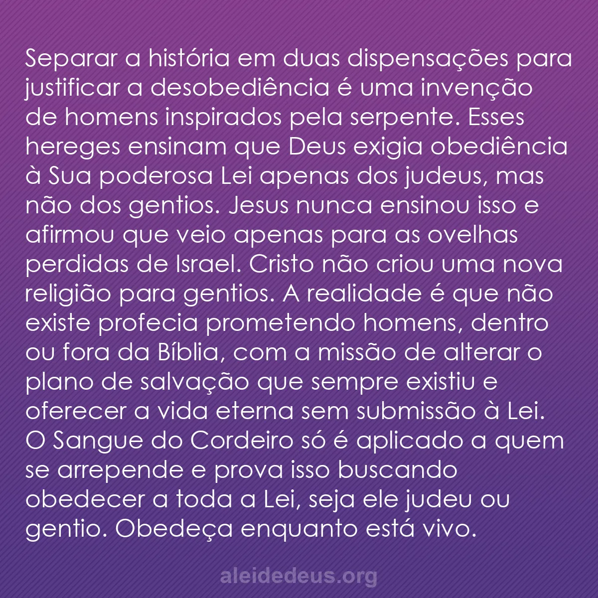 b0331 - Postagem sobre a Lei de Deus: Separar a história em duas dispensações para justificar...