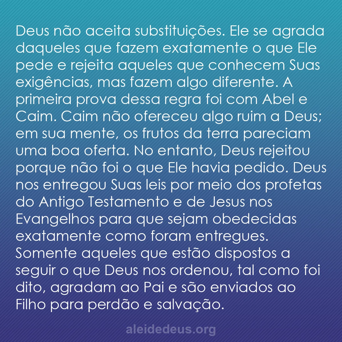 b0335 - Postagem sobre a Lei de Deus: Deus não aceita substituições. Ele se agrada daqueles...