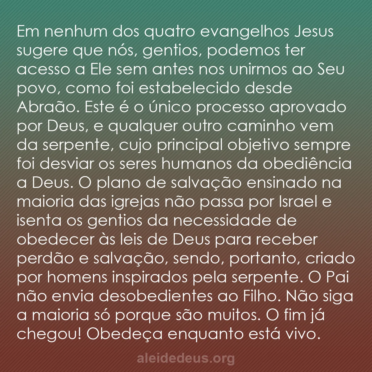 b0353 - Postagem sobre a Lei de Deus: Em nenhum dos quatro evangelhos Jesus sugere que nós,...