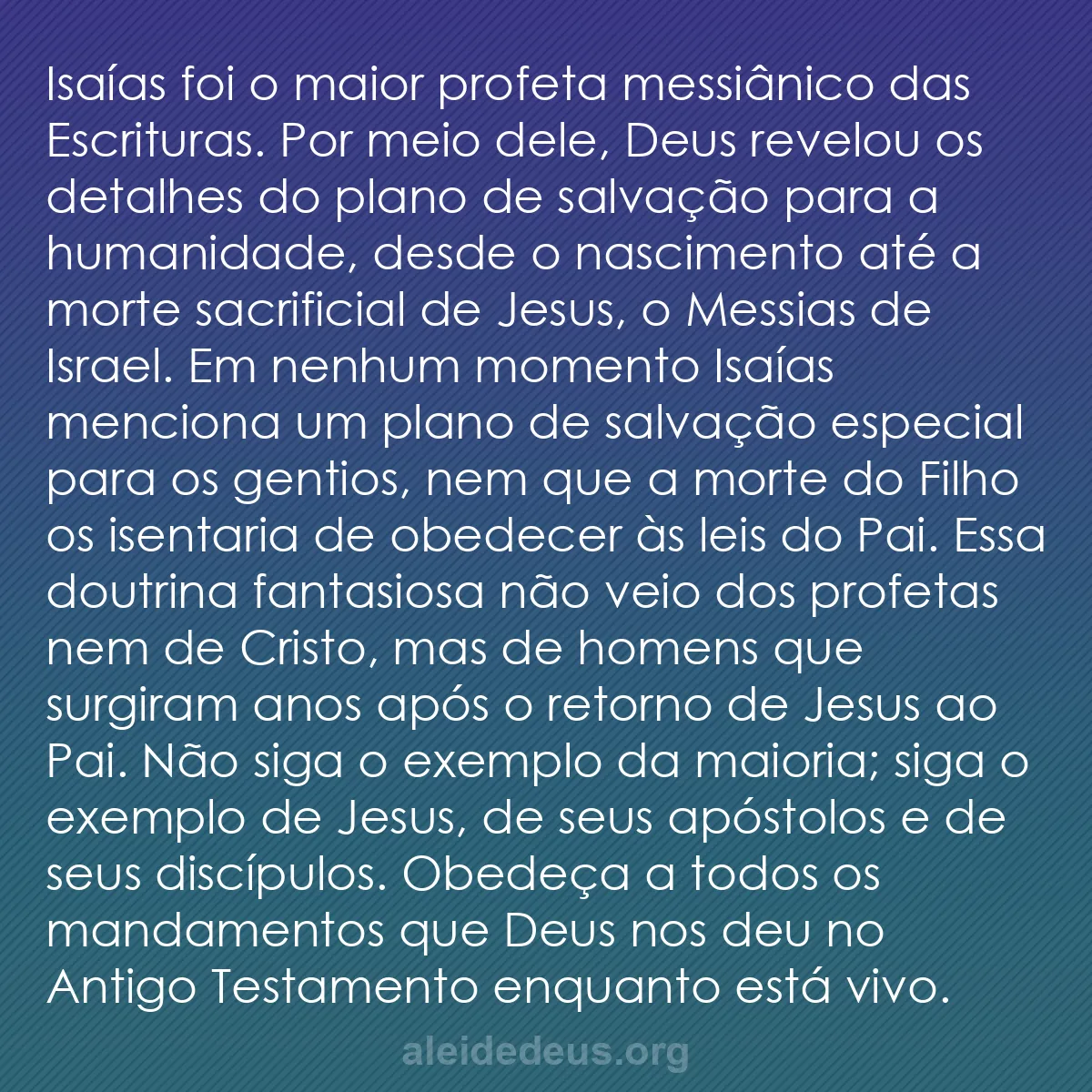b0357 - Postagem sobre a Lei de Deus: Isaías foi o maior profeta messiânico das Escrituras....