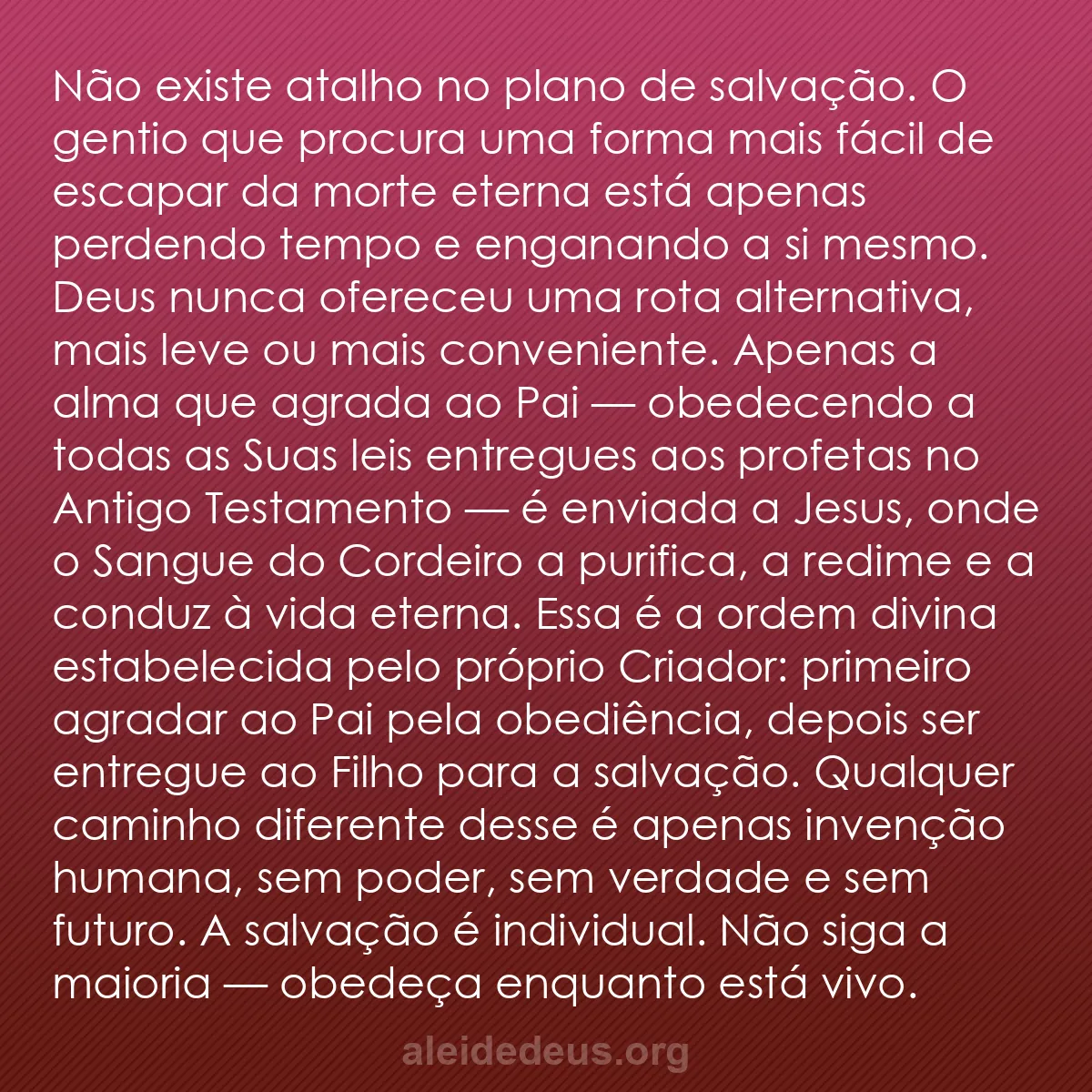 b0359 - Postagem sobre a Lei de Deus: Não existe atalho no plano de salvação. O gentio que...