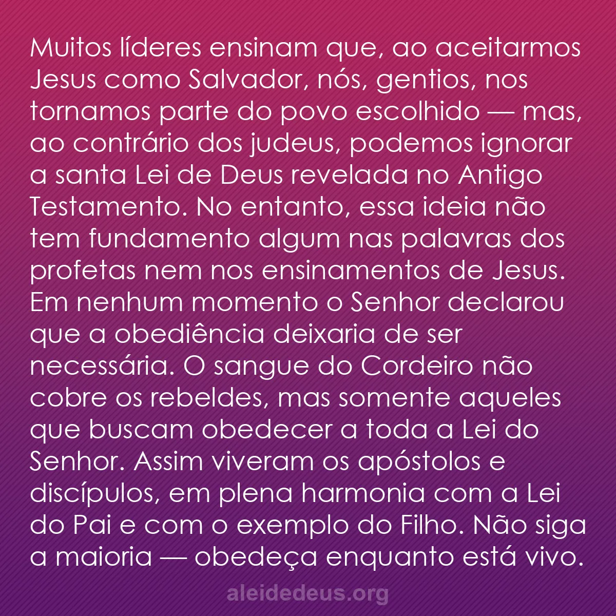 b0361 - Postagem sobre a Lei de Deus: Muitos líderes ensinam que, ao aceitarmos Jesus como...