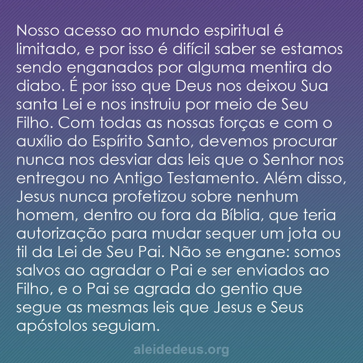 b0362 - Postagem sobre a Lei de Deus: Nosso acesso ao mundo espiritual é limitado, e por...