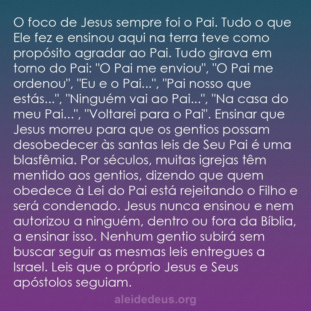 b0374 - Postagem sobre a Lei de Deus: O foco de Jesus sempre foi o Pai. Tudo o que Ele fez...