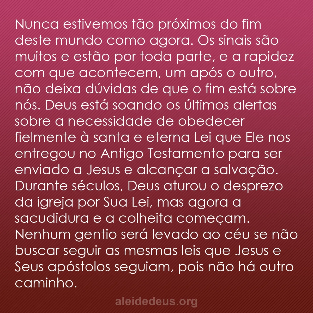 b0379 - Postagem sobre a Lei de Deus: Nunca estivemos tão próximos do fim deste mundo como...