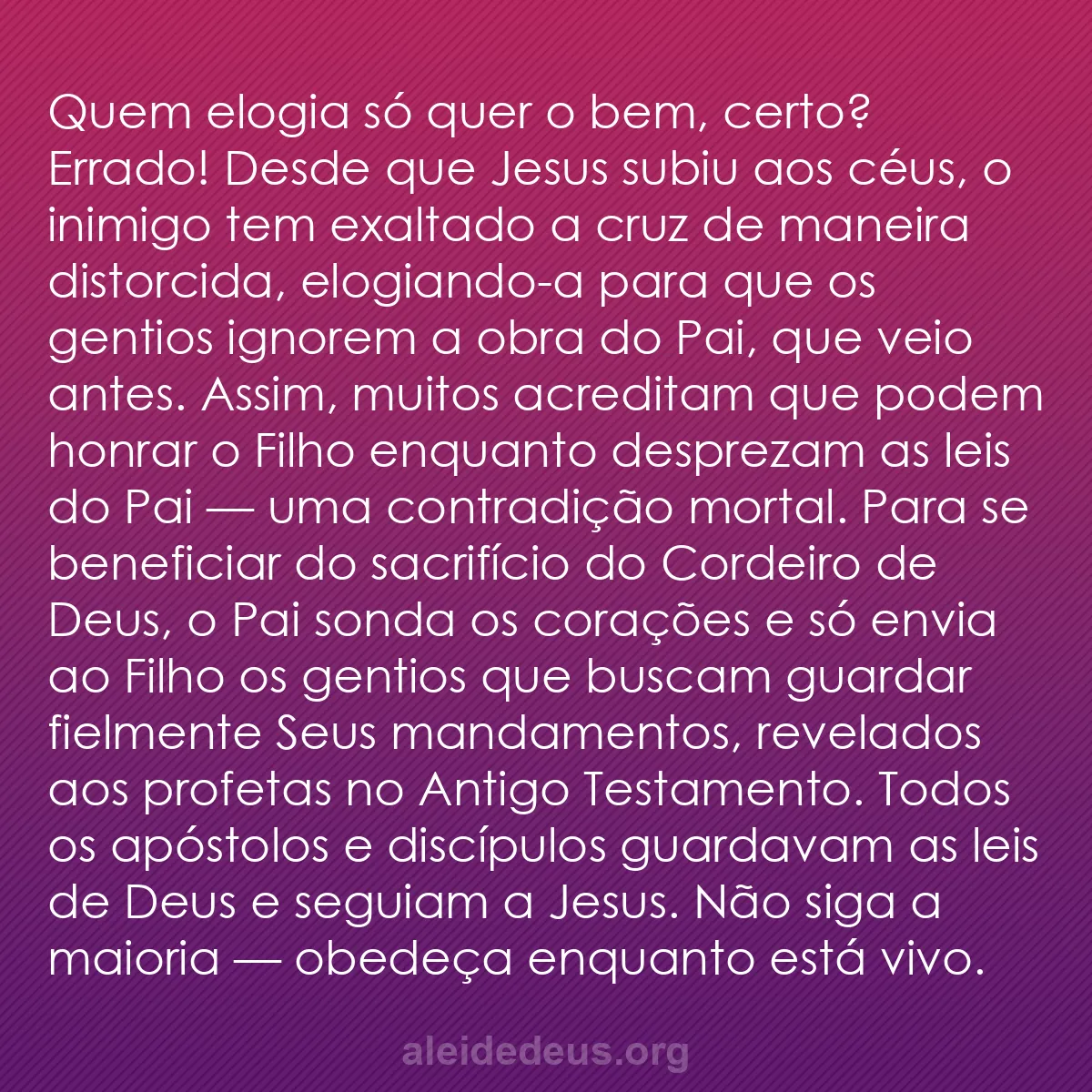 b0381 - Postagem sobre a Lei de Deus: Quem elogia só quer o bem, certo? Errado! Desde que...