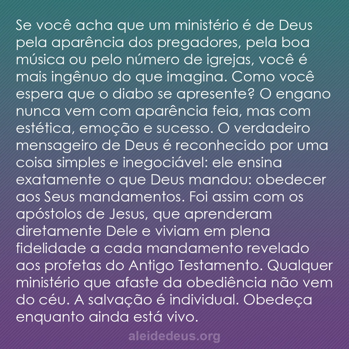 b0384 - Postagem sobre a Lei de Deus: Se você acha que um ministério é de Deus pela aparência...