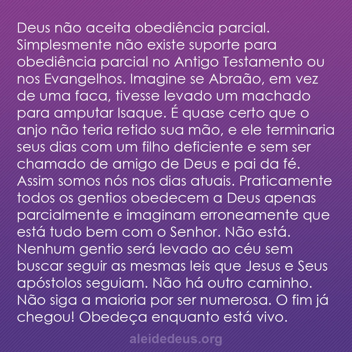 b0391 - Postagem sobre a Lei de Deus: Deus não aceita obediência parcial. Simplesmente não...